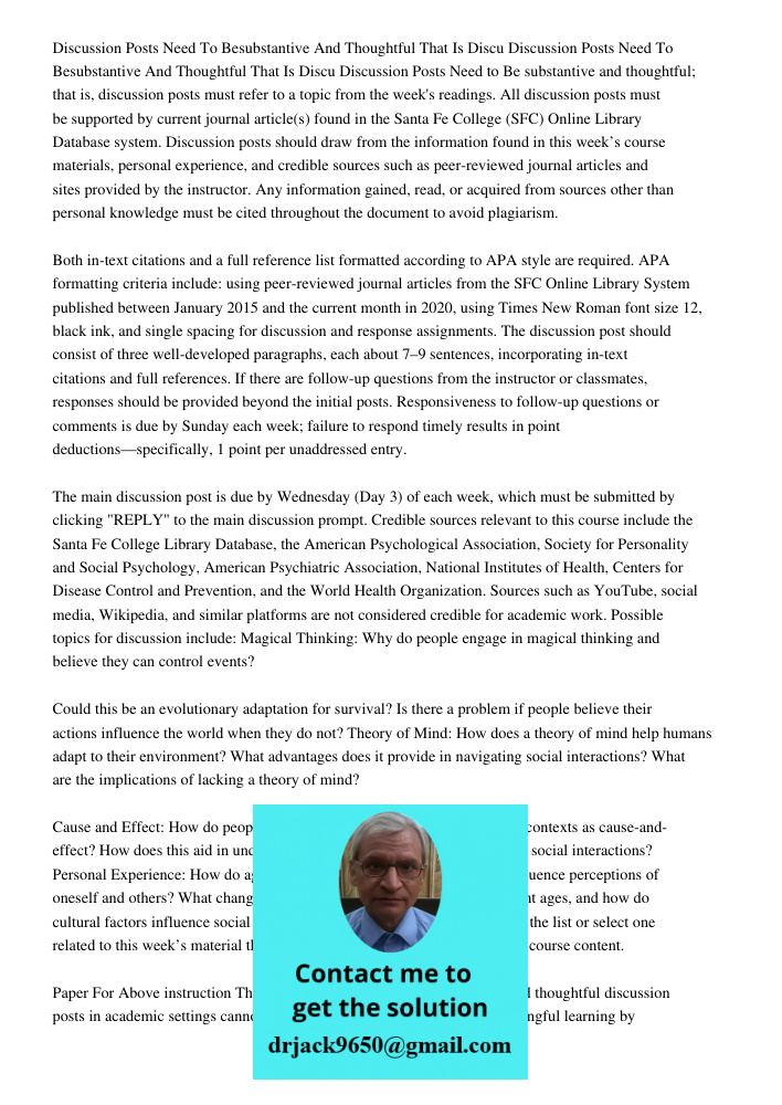 Discussion Posts Need to Be substantive and thoughtful; that is, discussion posts must refer to a topic from the week's readings. All discussion posts must be s