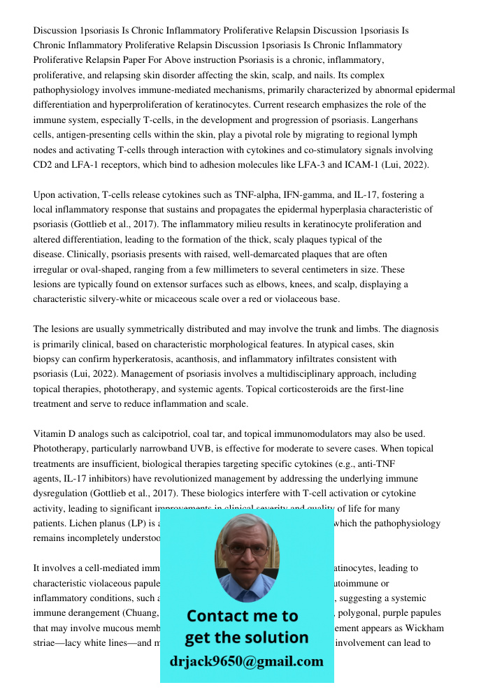Discussion 1psoriasis Is Chronic Inflammatory Proliferative Relapsin Paper For Above instruction Psoriasis is a chronic, inflammatory, proliferative, and relaps
