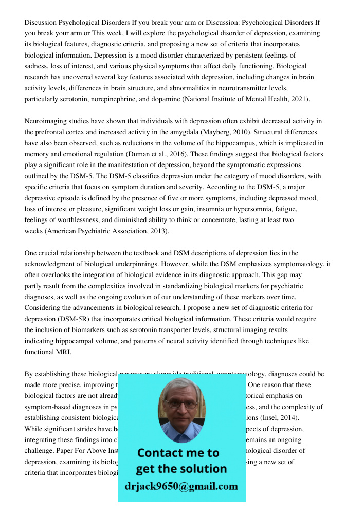This week, I will explore the psychological disorder of depression, examining its biological features, diagnostic criteria, and proposing a new set of criteria 