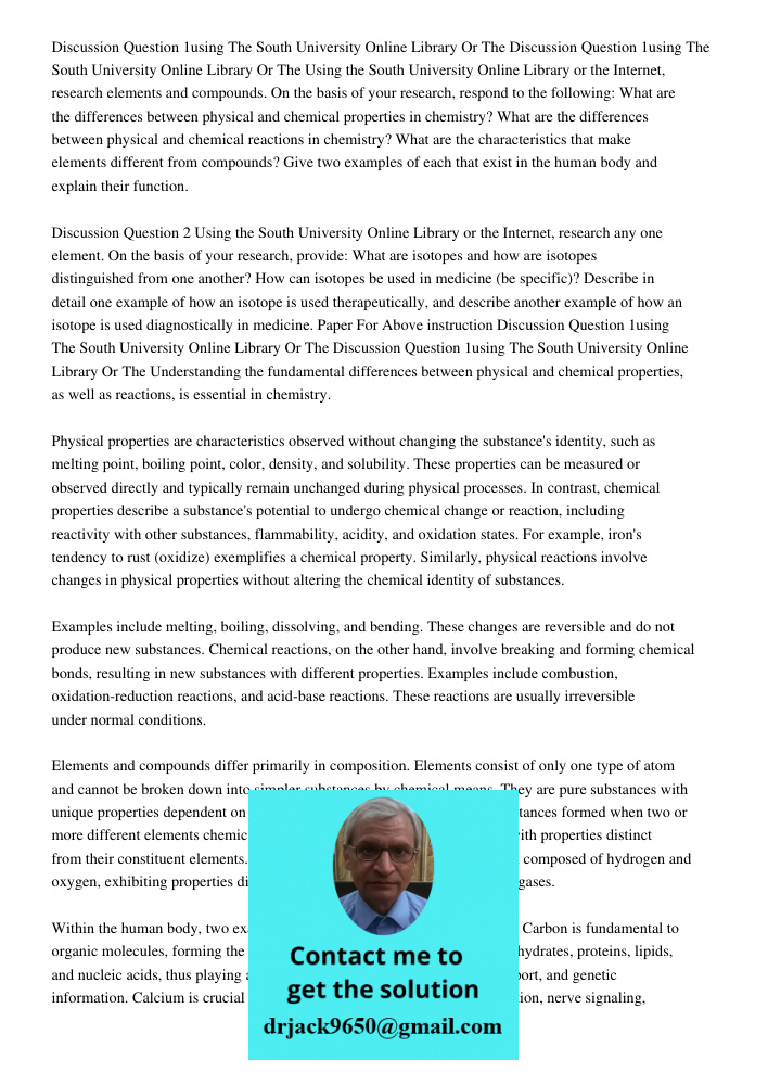 Using the South University Online Library or the Internet, research elements and compounds. On the basis of your research, respond to the following: What are th