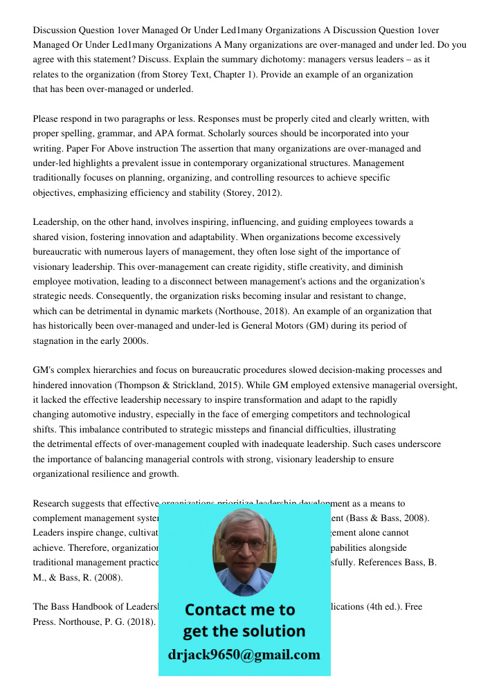Many organizations are over-managed and under led. Do you agree with this statement? Discuss. Explain the summary dichotomy: managers versus leaders – as it rel