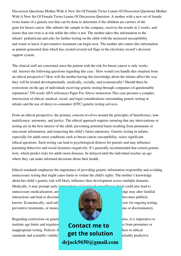Discussion Question: A mother with a new set of female twins learns of a genetic test that can be done to determine if the children are carriers of the gene for
