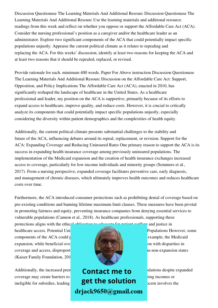 Use the learning materials and additional resource readings from this week and reflect on whether you oppose or support the Affordable Care Act (ACA). Consider 
