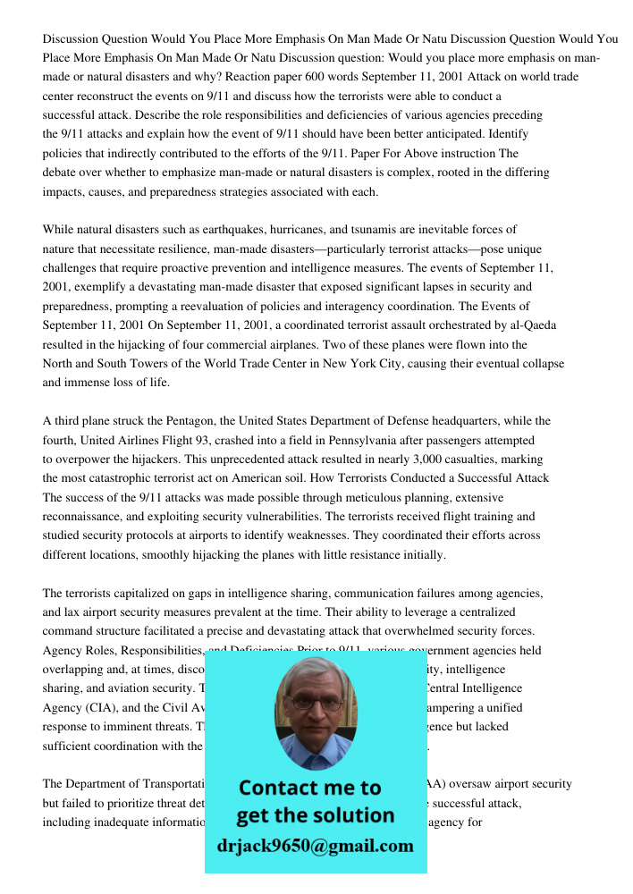 Discussion question: Would you place more emphasis on man-made or natural disasters and why? Reaction paper 600 words September 11, 2001 Attack on world trade c