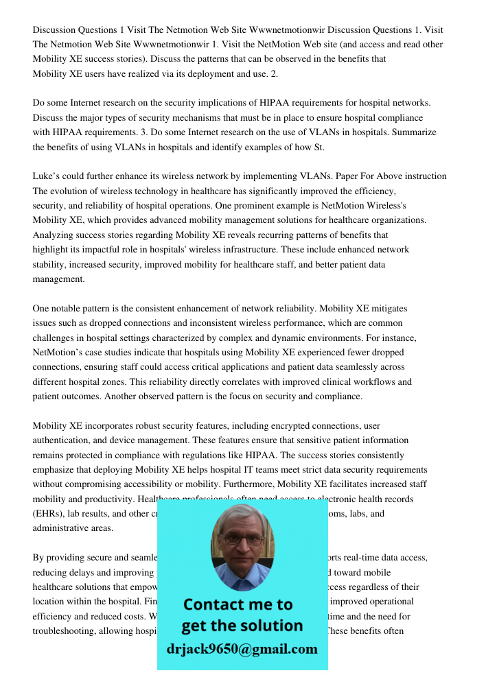 1. Visit the NetMotion Web site (and access and read other Mobility XE success stories). Discuss the patterns that can be observed in the benefits that Mobility