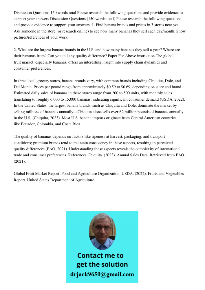 1. Find banana brands and prices in 3 stores near you. Ask someone in the store (or research online) to see how many bananas they sell each day/month. Show pict