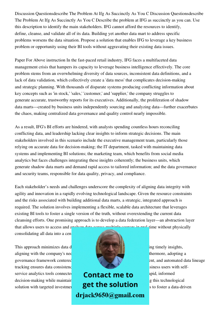Describe the problem at IFG as succinctly as you can. Use this description to identify the main stakeholders. IFG cannot afford the resources to identify, defin
