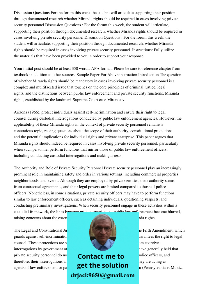 Discussion Questions : For the forum this week, the student will articulate, supporting their position through documented research, whether Miranda rights shoul