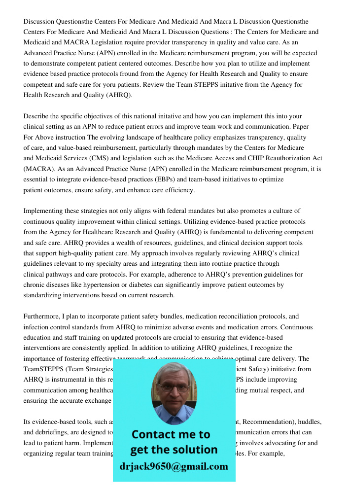 Discussion Questions : The Centers for Medicare and Medicaid and MACRA Legislation require provider transparency in quality and value care. As an Advanced Pract