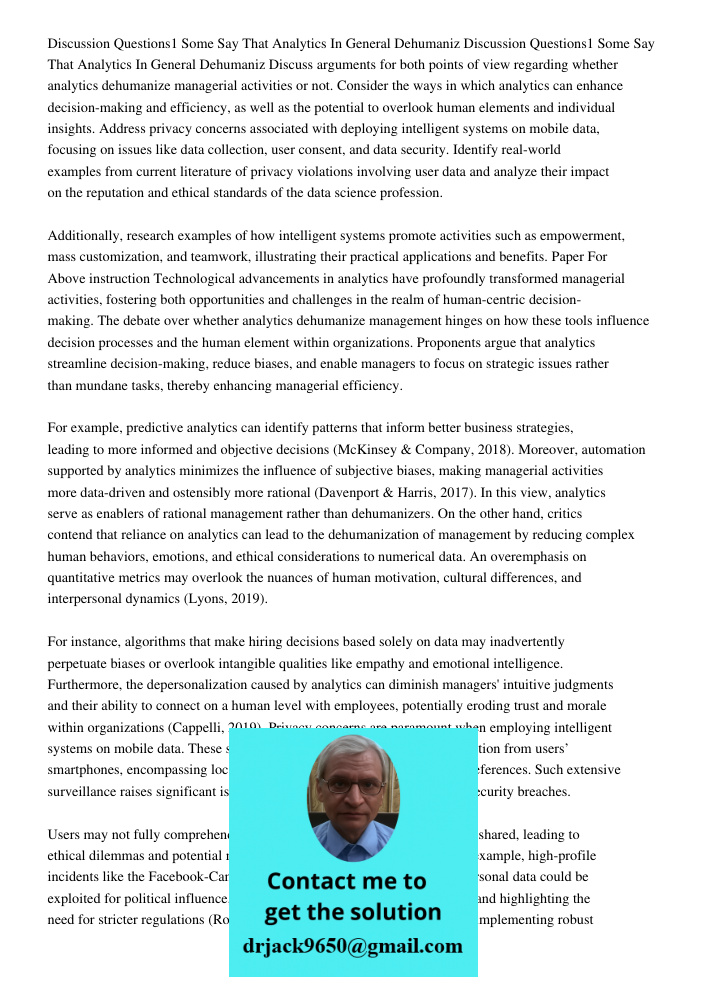 Discuss arguments for both points of view regarding whether analytics dehumanize managerial activities or not. Consider the ways in which analytics can enhance 