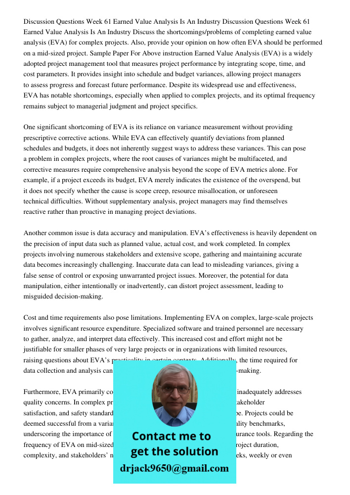Discuss the shortcomings/problems of completing earned value analysis (EVA) for complex projects. Also, provide your opinion on how often EVA should be performe