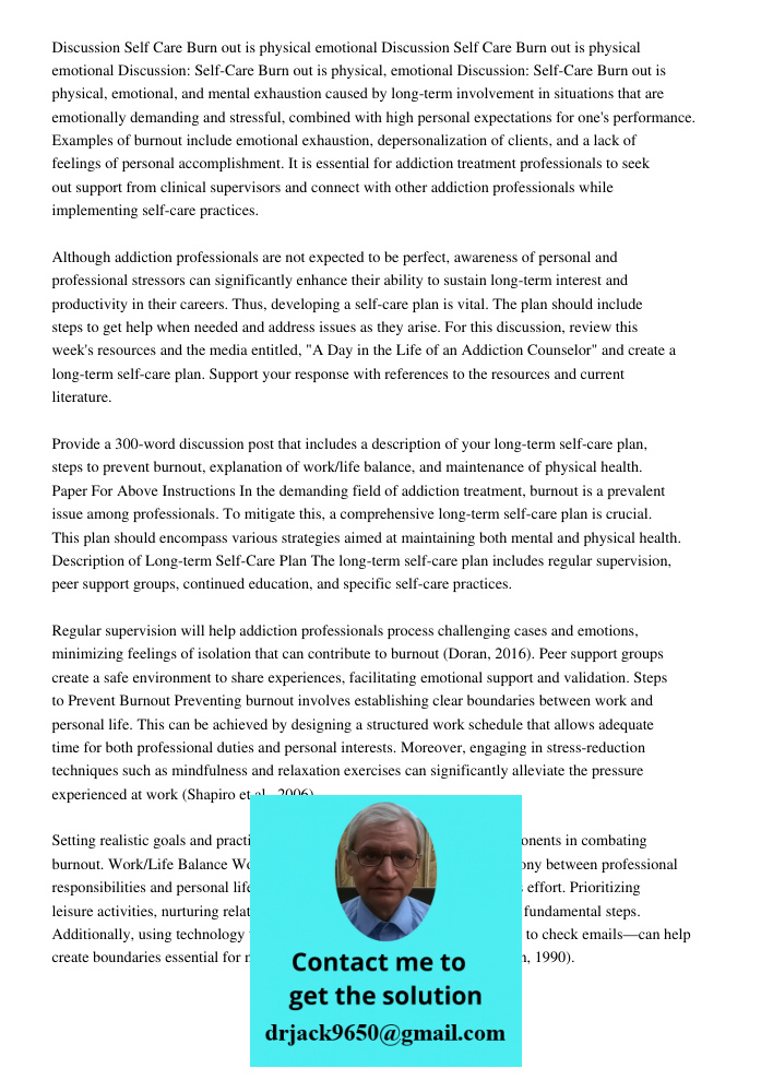 Discussion Self Care Burn out is physical emotional Discussion: Self-Care Burn out is physical, emotional, and mental exhaustion caused by long-term involvement