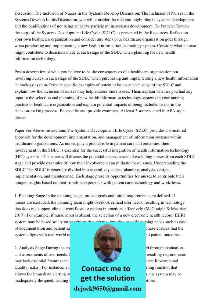 In this Discussion, you will consider the role you might play in systems development and the ramifications of not being an active participant in systems develop