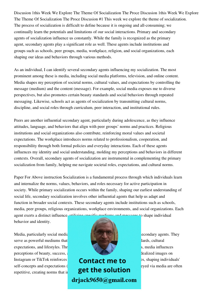 Discusion #1 This week we explore the theme of socialization. The process of socialization is difficult to define because it is ongoing and all-consuming; we co