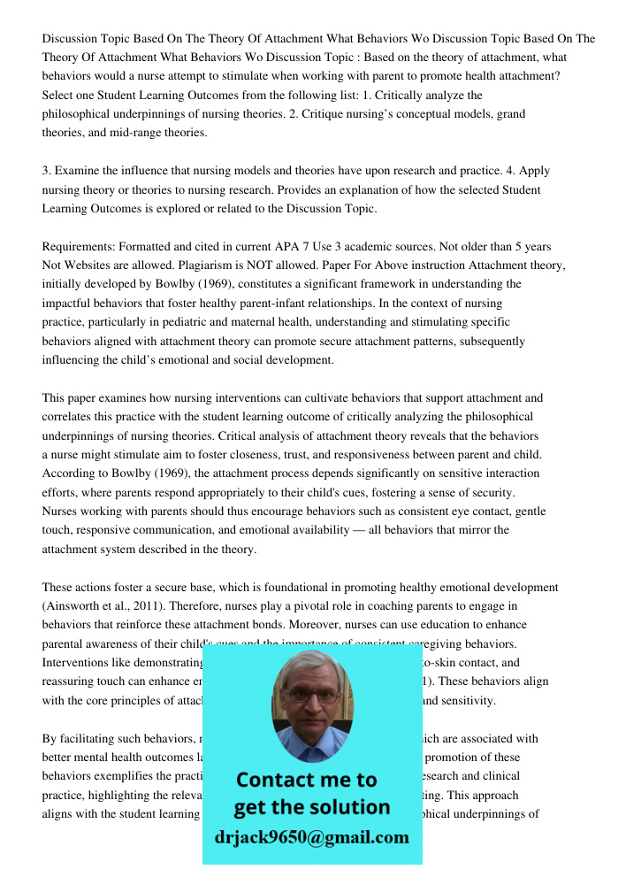 Discussion Topic : Based on the theory of attachment, what behaviors would a nurse attempt to stimulate when working with parent to promote health attachment? S