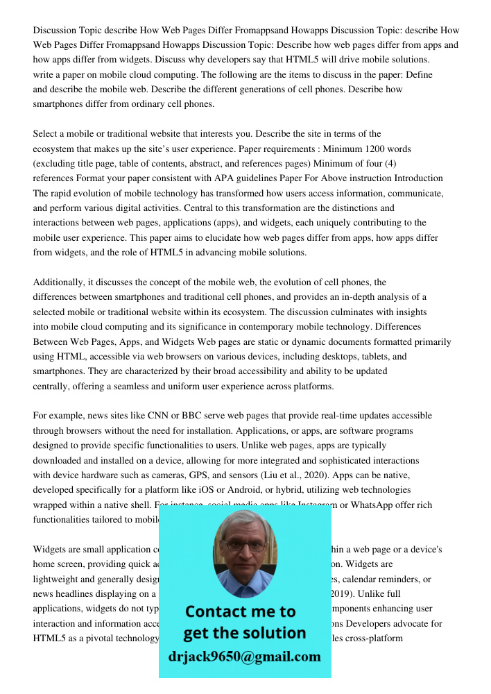 Discussion Topic: Describe how web pages differ from apps and how apps differ from widgets. Discuss why developers say that HTML5 will drive mobile solutions. w