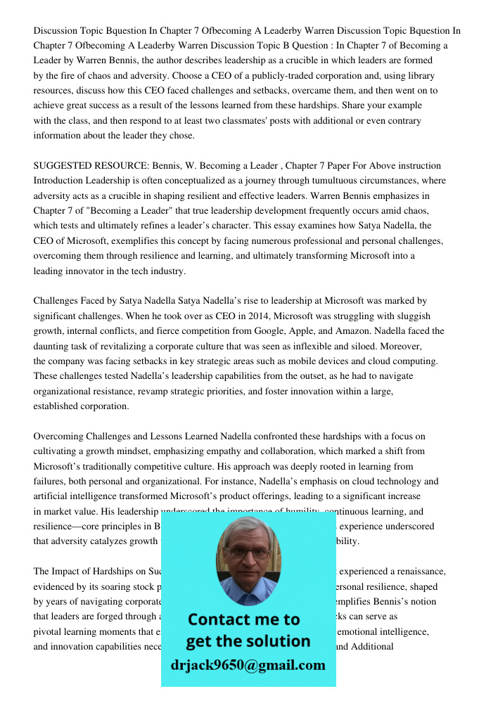 Discussion Topic B Question : In Chapter 7 of Becoming a Leader by Warren Bennis, the author describes leadership as a crucible in which leaders are formed by t