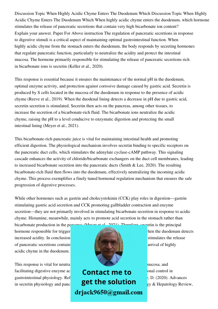 When highly acidic chyme enters the duodenum, which hormone stimulates the release of pancreatic secretions that contain very high bicarbonate ion content? Expl
