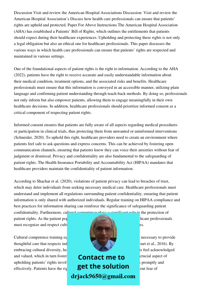 Discuss how health care professionals can ensure that patients’ rights are upheld and protected. Paper For Above Instructions The American Hospital Association 