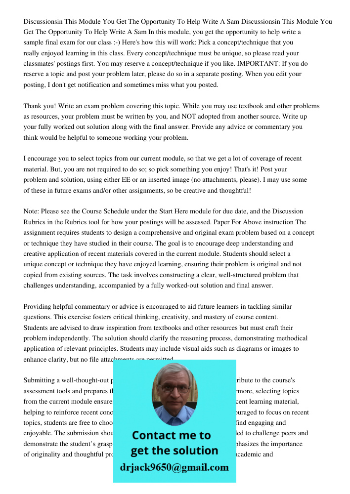 In this module, you get the opportunity to help write a sample final exam for our class :-) Here's how this will work: Pick a concept/technique that you really 