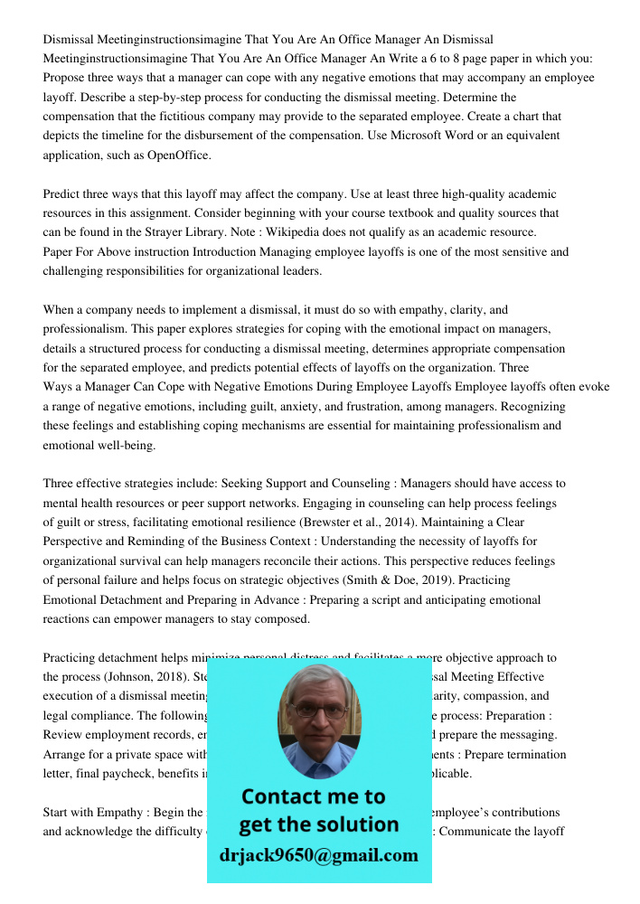 Write a 6 to 8 page paper in which you: Propose three ways that a manager can cope with any negative emotions that may accompany an employee layoff. Describe a 