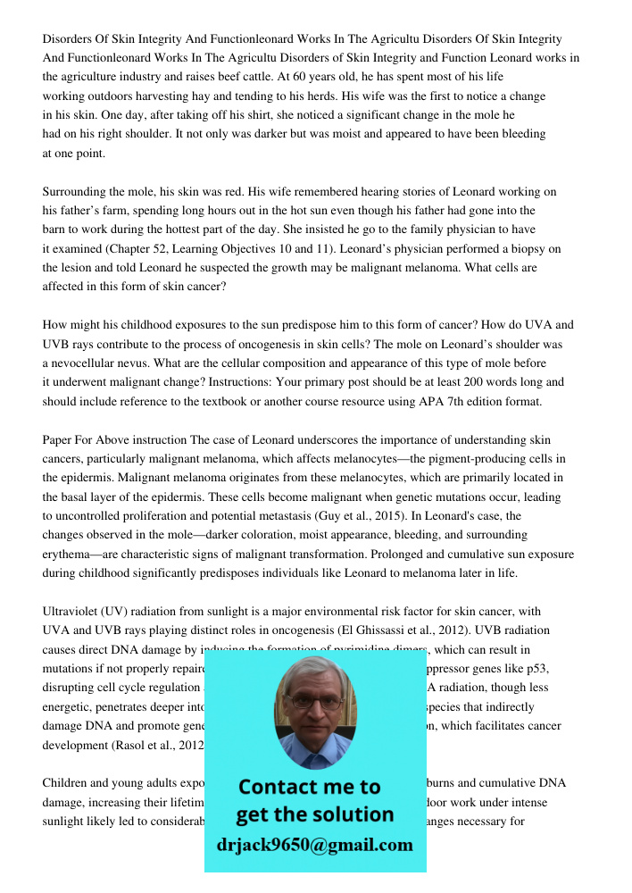 Disorders of Skin Integrity and Function Leonard works in the agriculture industry and raises beef cattle. At 60 years old, he has spent most of his life workin