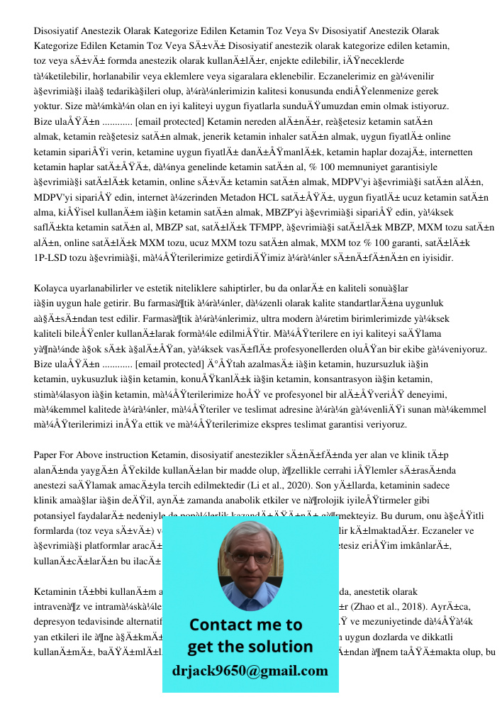 Disosiyatif anestezik olarak kategorize edilen ketamin, toz veya sıvı formda anestezik olarak kullanılır, enjekte edilebilir, iğneceklerde tüketilebilir, horlan