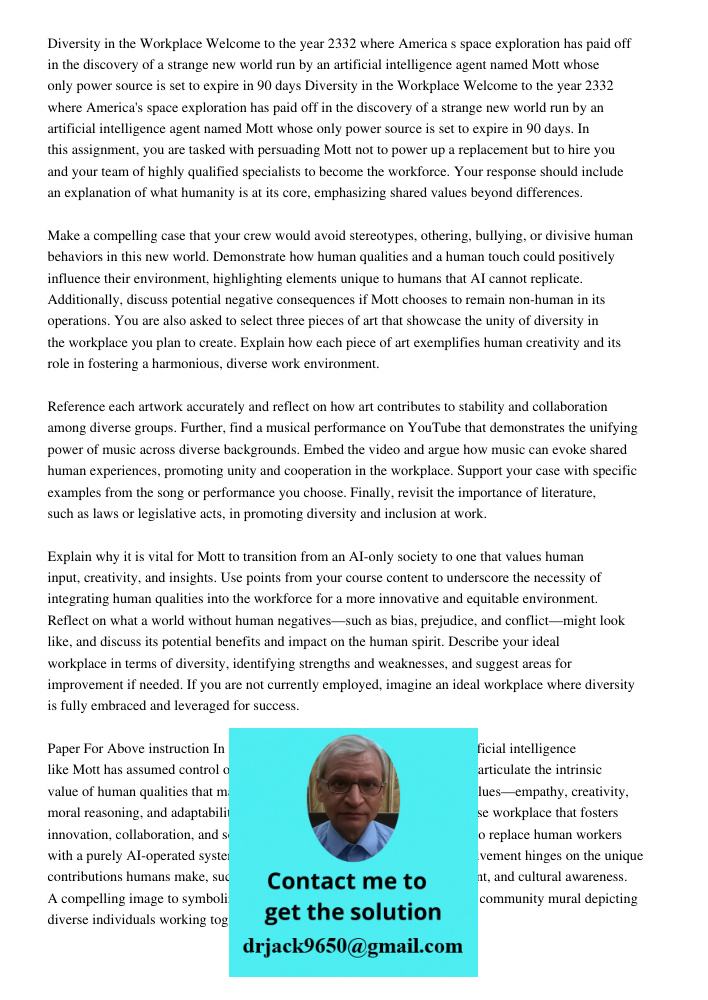 In this assignment, you are tasked with persuading Mott not to power up a replacement but to hire you and your team of highly qualified specialists to become th