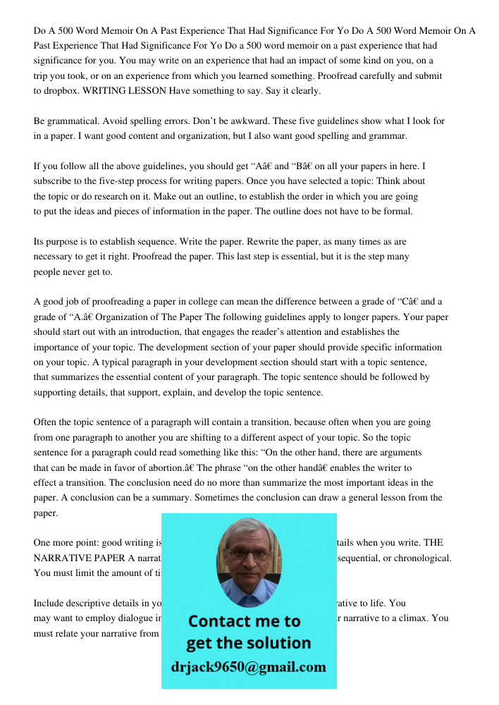 Do a 500 word memoir on a past experience that had significance for you. You may write on an experience that had an impact of some kind on you, on a trip you to