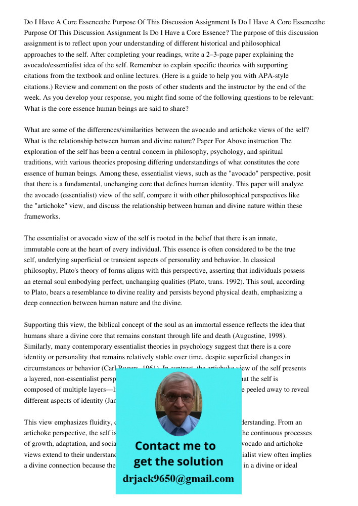 Do I Have a Core Essence? The purpose of this discussion assignment is to reflect upon your understanding of different historical and philosophical approaches t