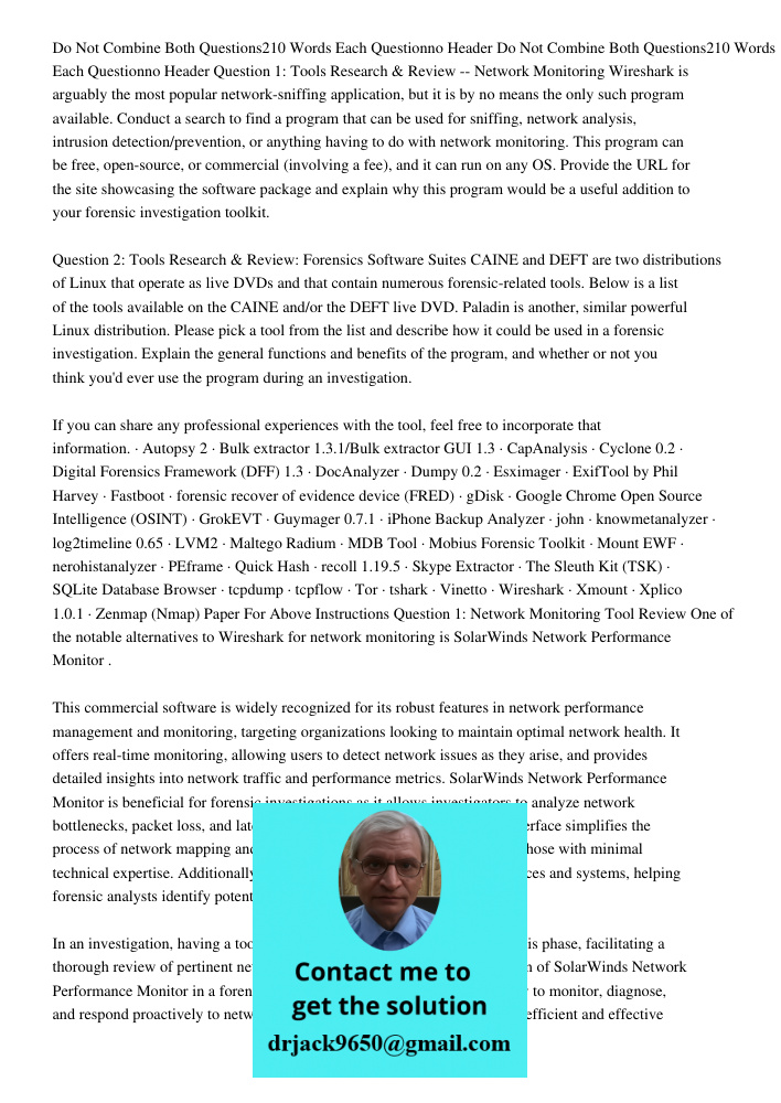 Question 1: Tools Research & Review -- Network Monitoring Wireshark is arguably the most popular network-sniffing application, but it is by no means the only su