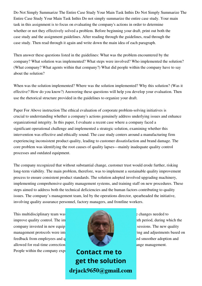 Do not simply summarize the entire case study. Your main task in this assignment is to focus on evaluating the company's actions in order to determine whether o