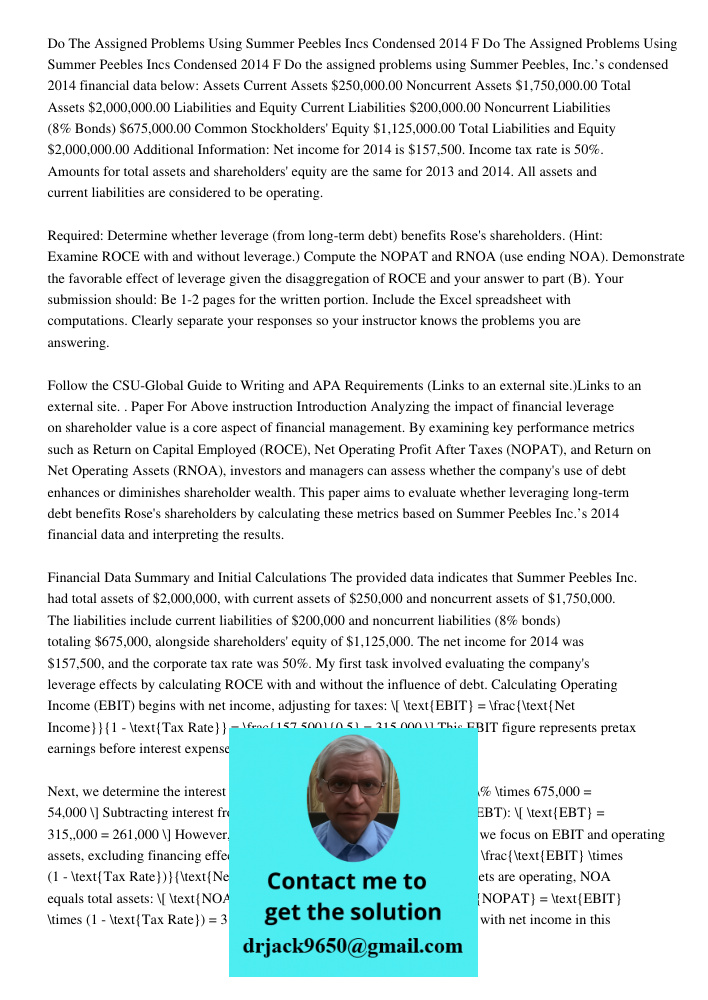 Do the assigned problems using Summer Peebles, Inc.’s condensed 2014 financial data below: Assets Current Assets $250,000.00 Noncurrent Assets $1,750,000.00 Tot