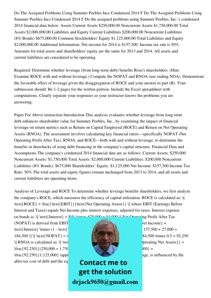 Do the assigned problems using Summer Peebles, Inc.’s condensed 2014 financial data below: Assets Current Assets $250,000.00 Noncurrent Assets $1,750,000.00 Tot