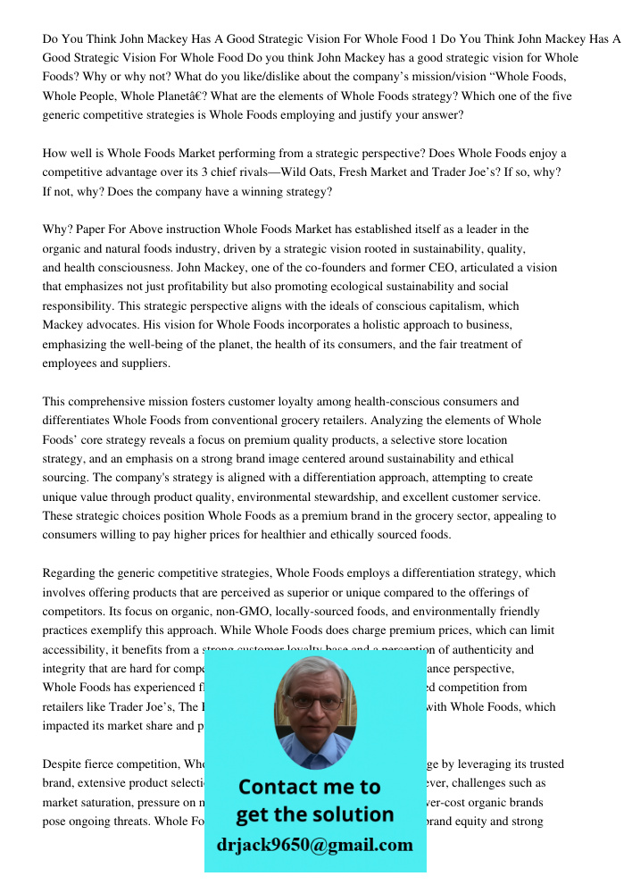 Do you think John Mackey has a good strategic vision for Whole Foods? Why or why not? What do you like/dislike about the company’s mission/vision “Whole Foods, 
