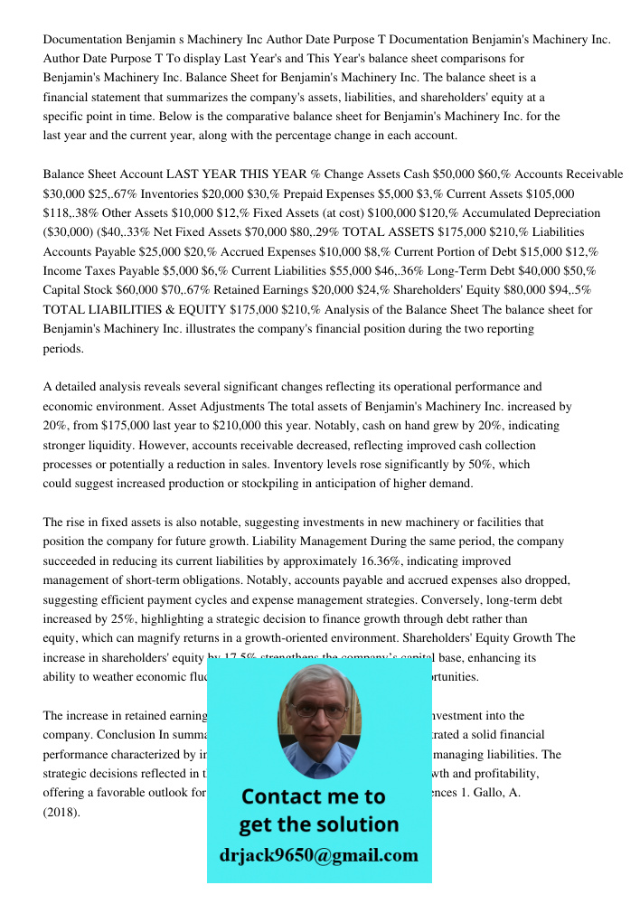 To display Last Year's and This Year's balance sheet comparisons for Benjamin's Machinery Inc. Balance Sheet for Benjamin's Machinery Inc. The balance sheet is 