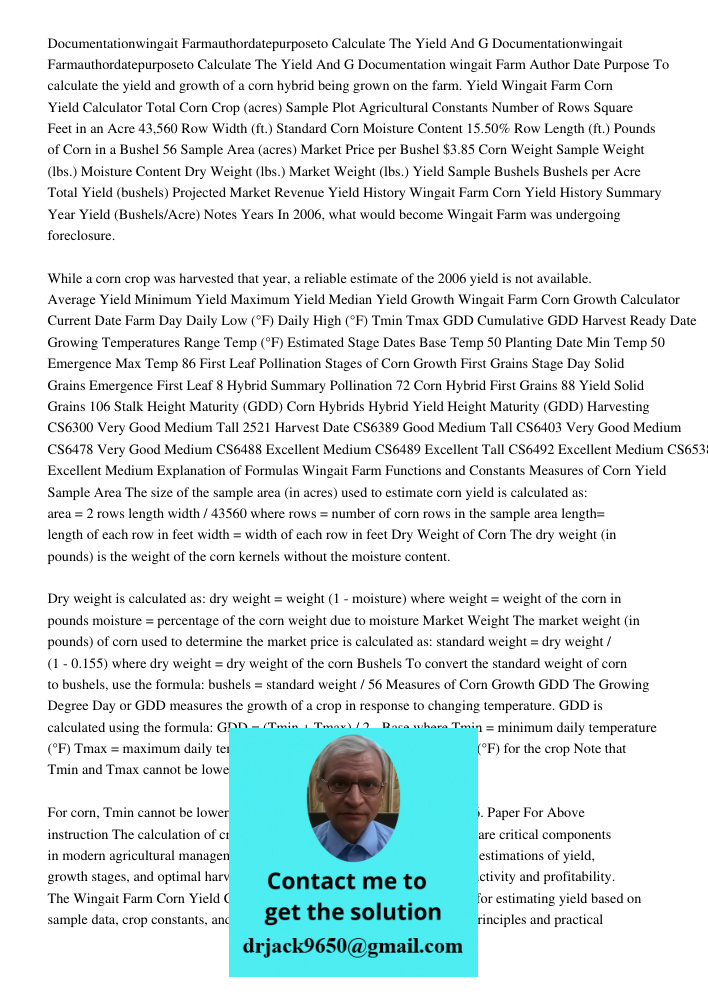 Documentation wingait Farm Author Date Purpose To calculate the yield and growth of a corn hybrid being grown on the farm. Yield Wingait Farm Corn Yield Calcula