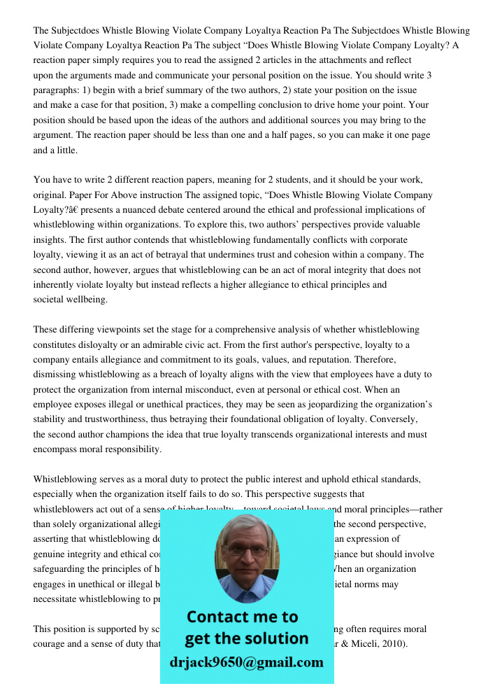 The subject “Does Whistle Blowing Violate Company Loyalty? A reaction paper simply requires you to read the assigned 2 articles in the attachments and reflect u