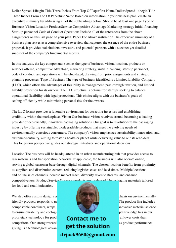 Based on information in your business plan, create an executive summary by addressing all of the subheadings below. Should be at least one page Type of Business