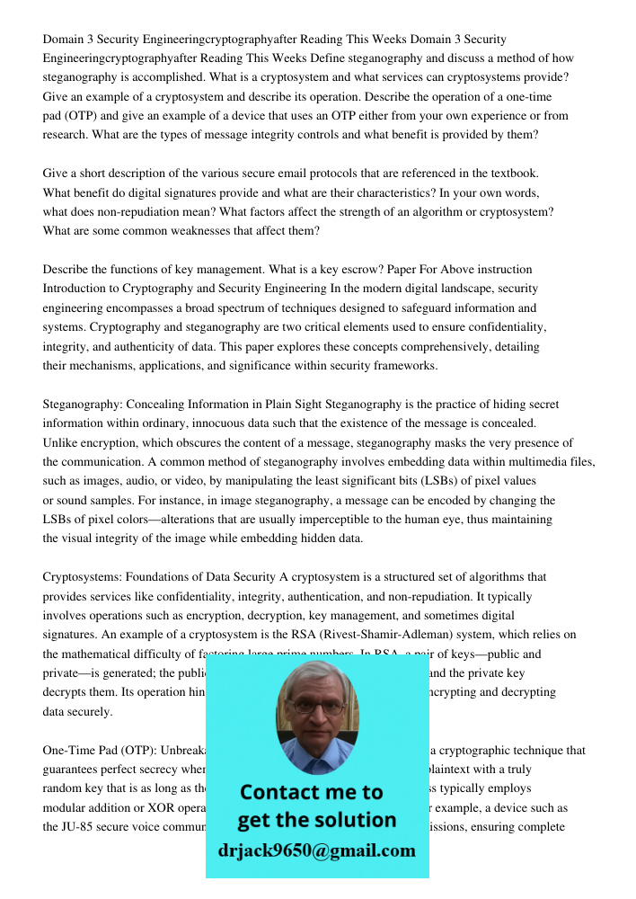 Define steganography and discuss a method of how steganography is accomplished. What is a cryptosystem and what services can cryptosystems provide? Give an exam