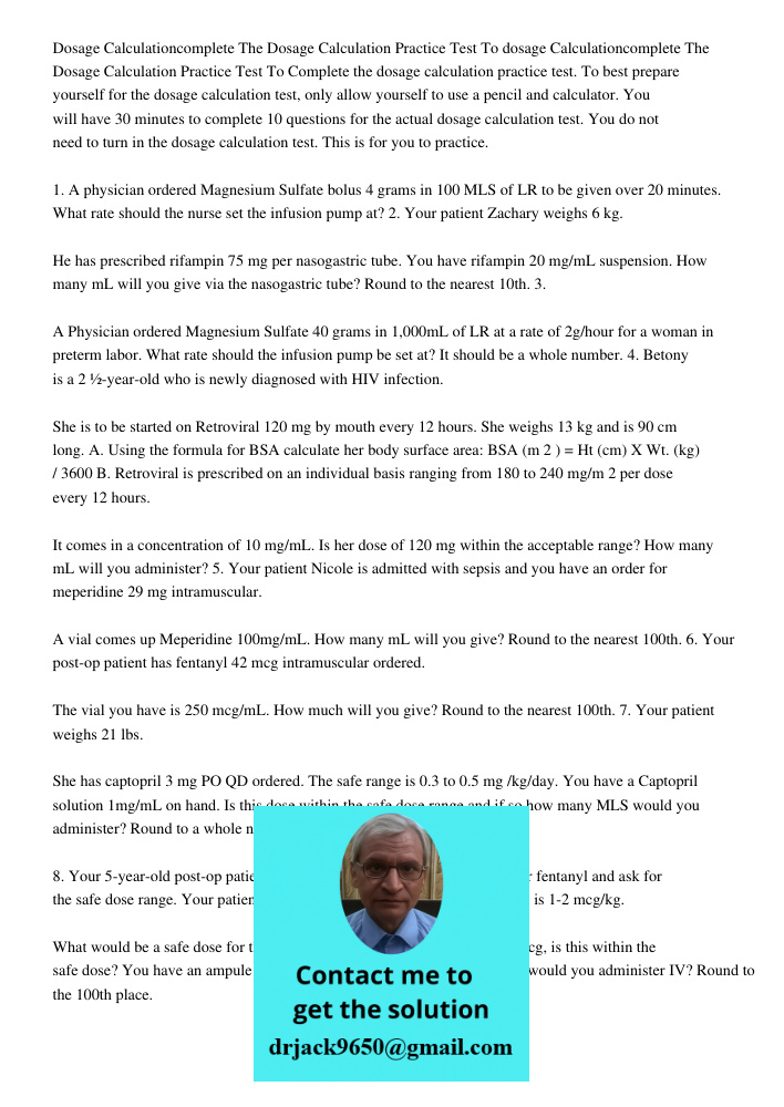 Complete the dosage calculation practice test. To best prepare yourself for the dosage calculation test, only allow yourself to use a pencil and calculator. You