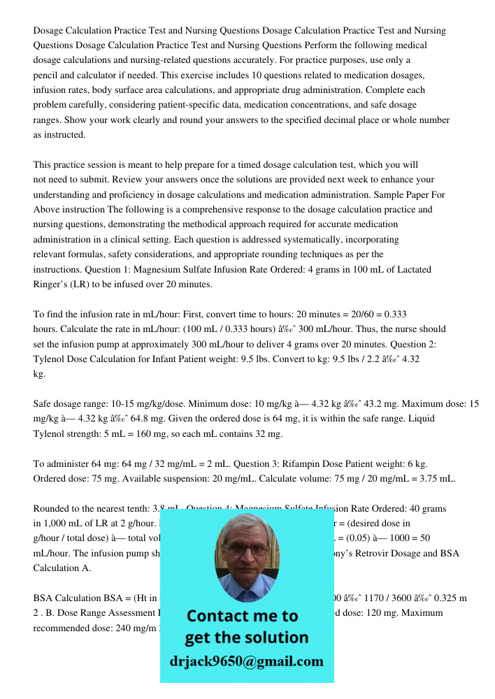 Dosage Calculation Practice Test and Nursing Questions Perform the following medical dosage calculations and nursing-related questions accurately. For practice 