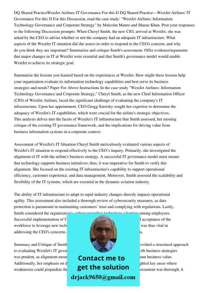 For this Discussion, read the case study: "WestJet Airlines: Information Technology Governance and Corporate Strategy" by Malcolm Munro and Sharaz Khan. Post yo