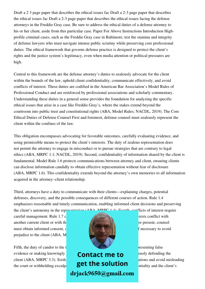 Draft a 2-3 page paper that describes the ethical issues facing the defense attorneys in the Freddie Gray case. Be sure to address the ethical duties of a defen