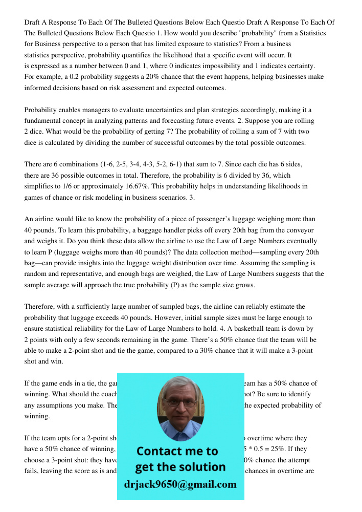 1. How would you describe "probability" from a Statistics for Business perspective to a person that has limited exposure to statistics? From a business statisti