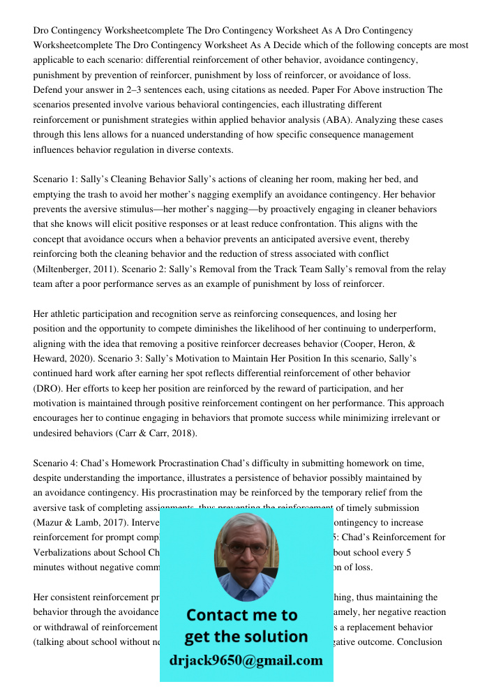 Decide which of the following concepts are most applicable to each scenario: differential reinforcement of other behavior, avoidance contingency, punishment by 