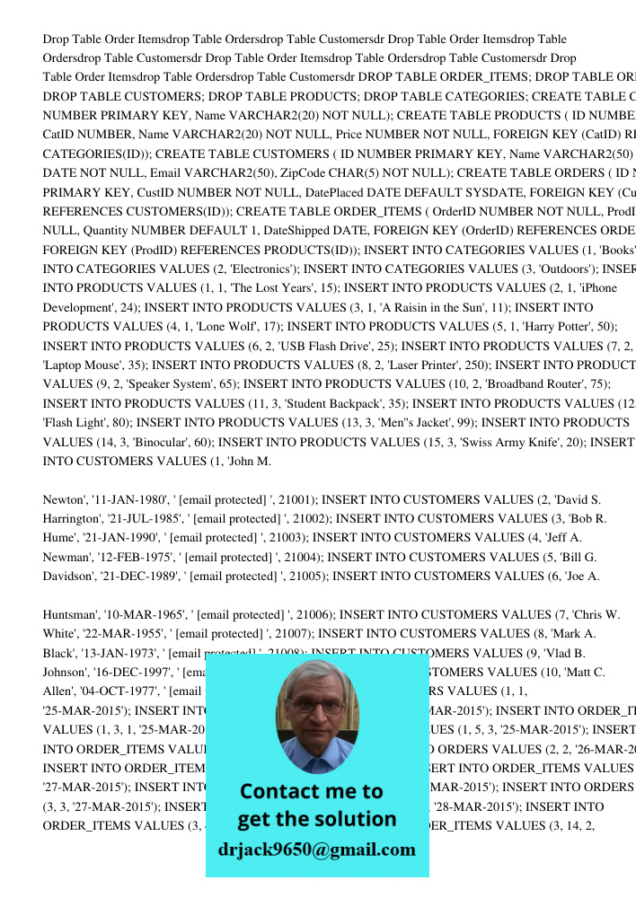 Drop Table Order Itemsdrop Table Ordersdrop Table Customersdr Drop Table Order Itemsdrop Table Ordersdrop Table Customersdr DROP TABLE ORDER_ITEMS; DROP TABLE O