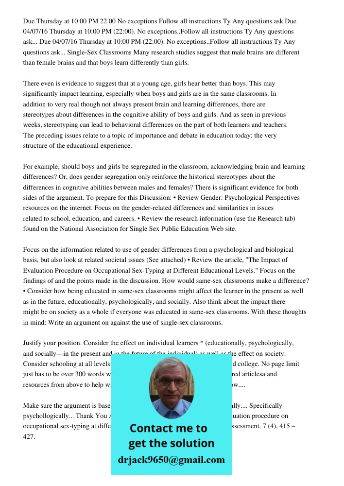 Due 04/07/16 Thursday at 10:00 PM (22:00). No exceptions..Follow all instructions Ty Any questions ask... Single-Sex Classrooms Many research studies suggest th