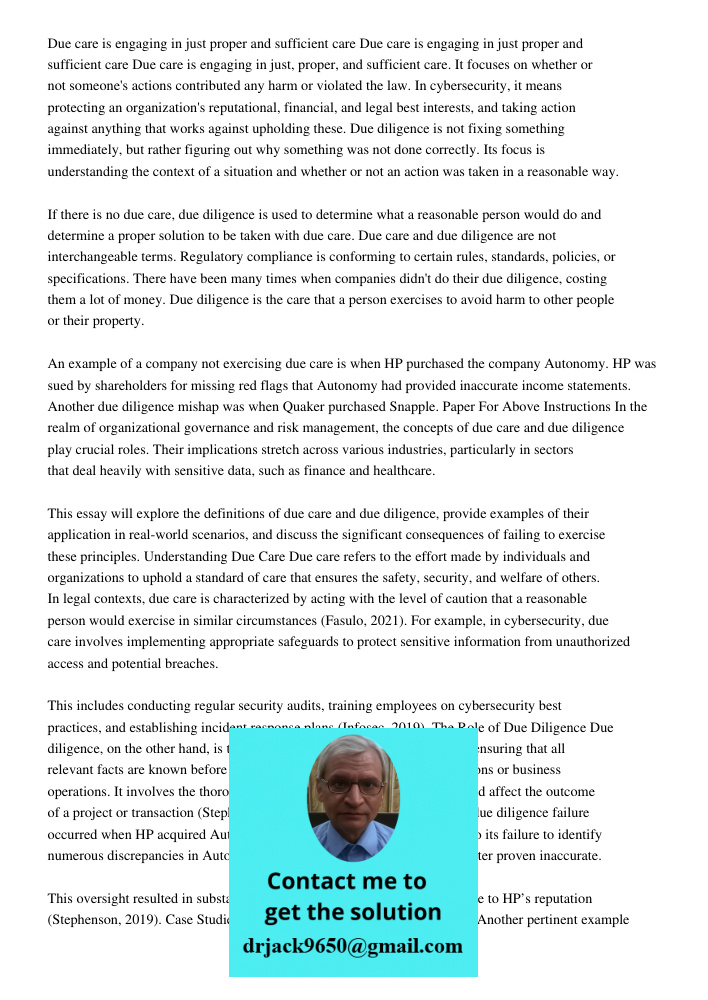 Due care is engaging in just, proper, and sufficient care. It focuses on whether or not someone's actions contributed any harm or violated the law. In cybersecu