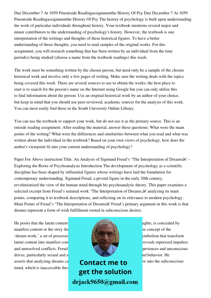 The history of psychology is built upon understanding the work of particular individuals throughout history. Your textbook mentions several major and minor cont